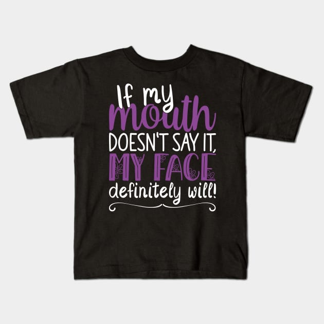 If My Mouth Doesnt Say It | White and Purple Text Womens Funny Kids T-Shirt by Estrytee